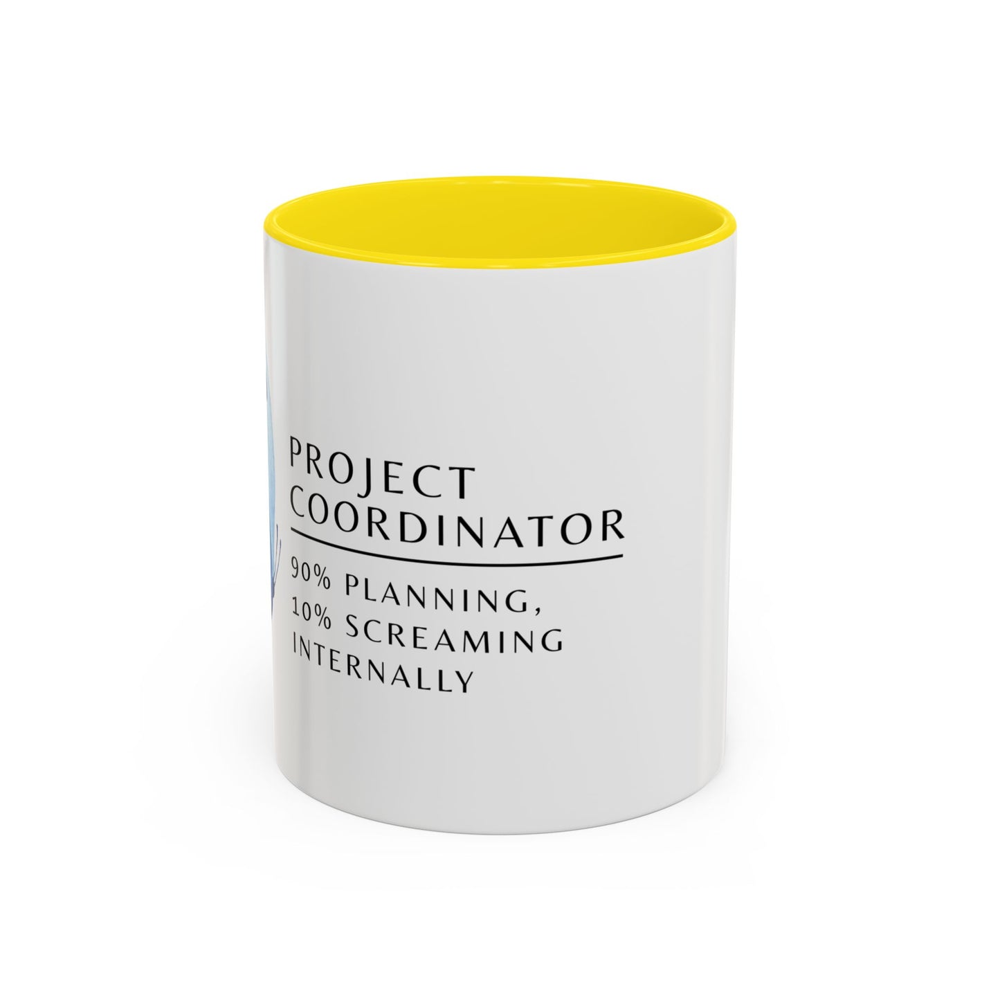 Project Coordinator Coffee Mug – “90% planning, 10% screaming internally.”