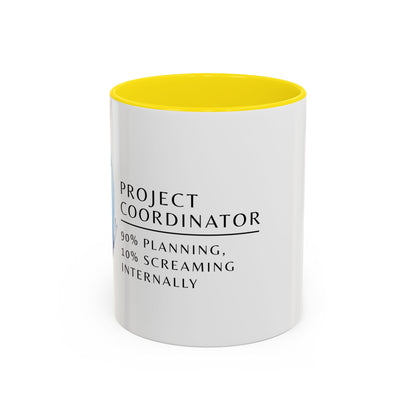 Project Coordinator Coffee Mug – “90% planning, 10% screaming internally.”