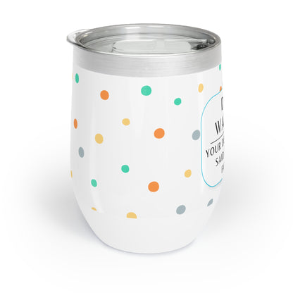 Dog Walker Wine Tumbler: “Your Dog Called… Said I’m Their Favorite”