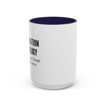 Information Technology Coffee Mug: "I Fix What Your Google Search Made Worse"