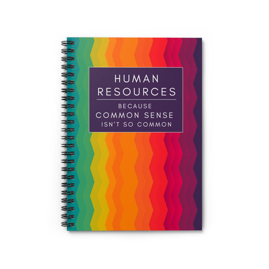 Human Resources Rainbow Spiral Notebook: "Because Common Sense Isn’t That Common"