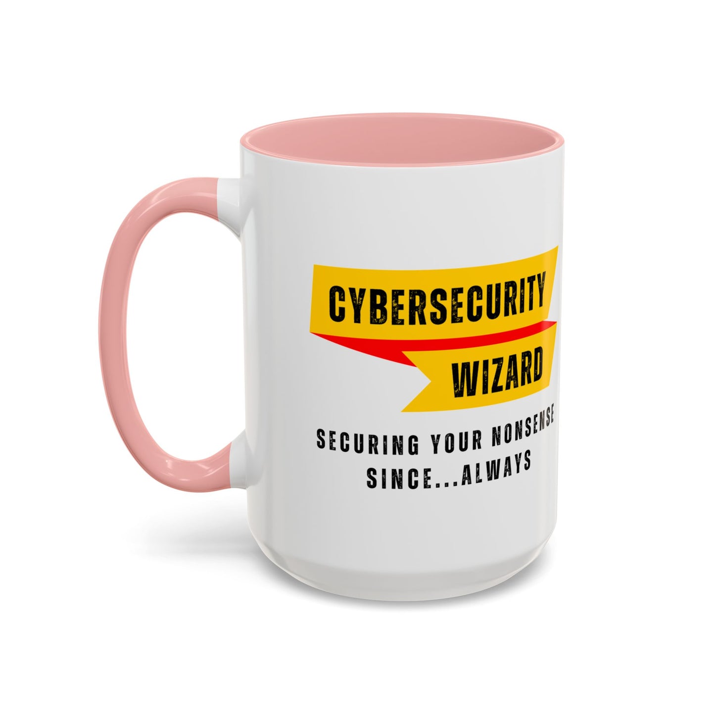 Cybersecurity Coffee Mug - "Securing Your Nonsense Since… Always"