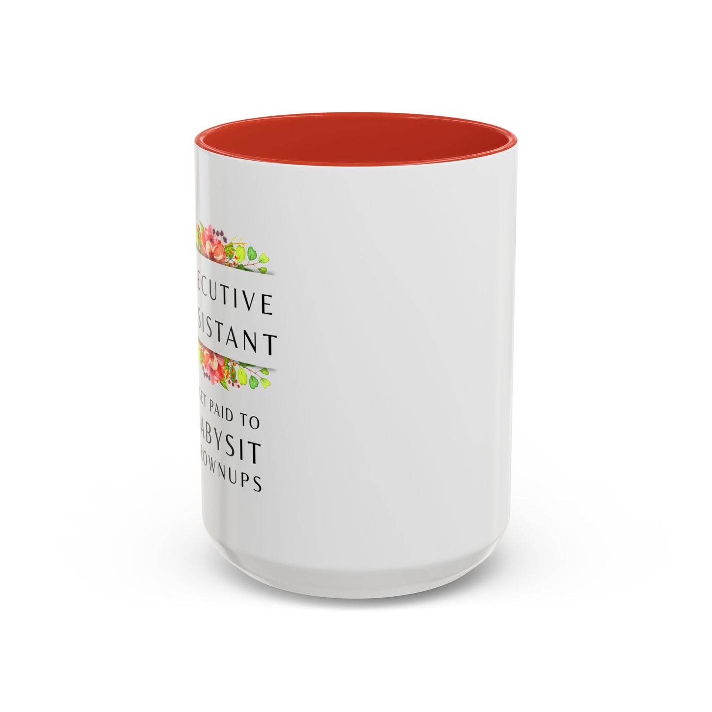 Executive Assistant Floral Coffee Mug - "I Get Paid To Babysit Grownups"