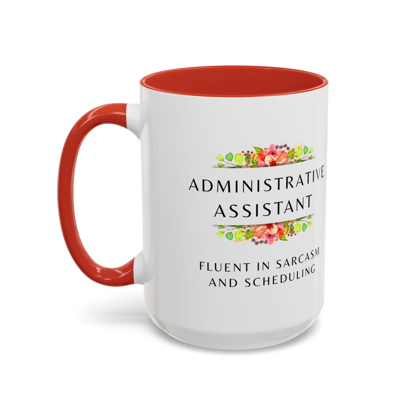Administrative Assistant Floral Coffee Mug: "Fluent in Sarcasm and Scheduling"
