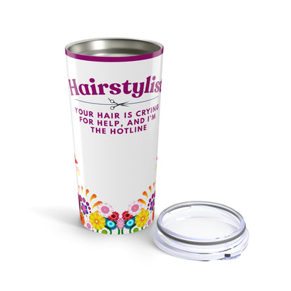Hairstylist Tumbler 20 oz. – “Your Hair Is Crying for Help, and I’m the Hotline.”