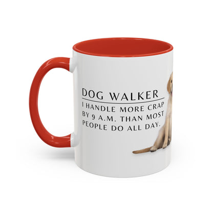Dog Walker Golden Retriever Coffee Mug – “I handle more crap before 9 a.m. than most people do all day.”