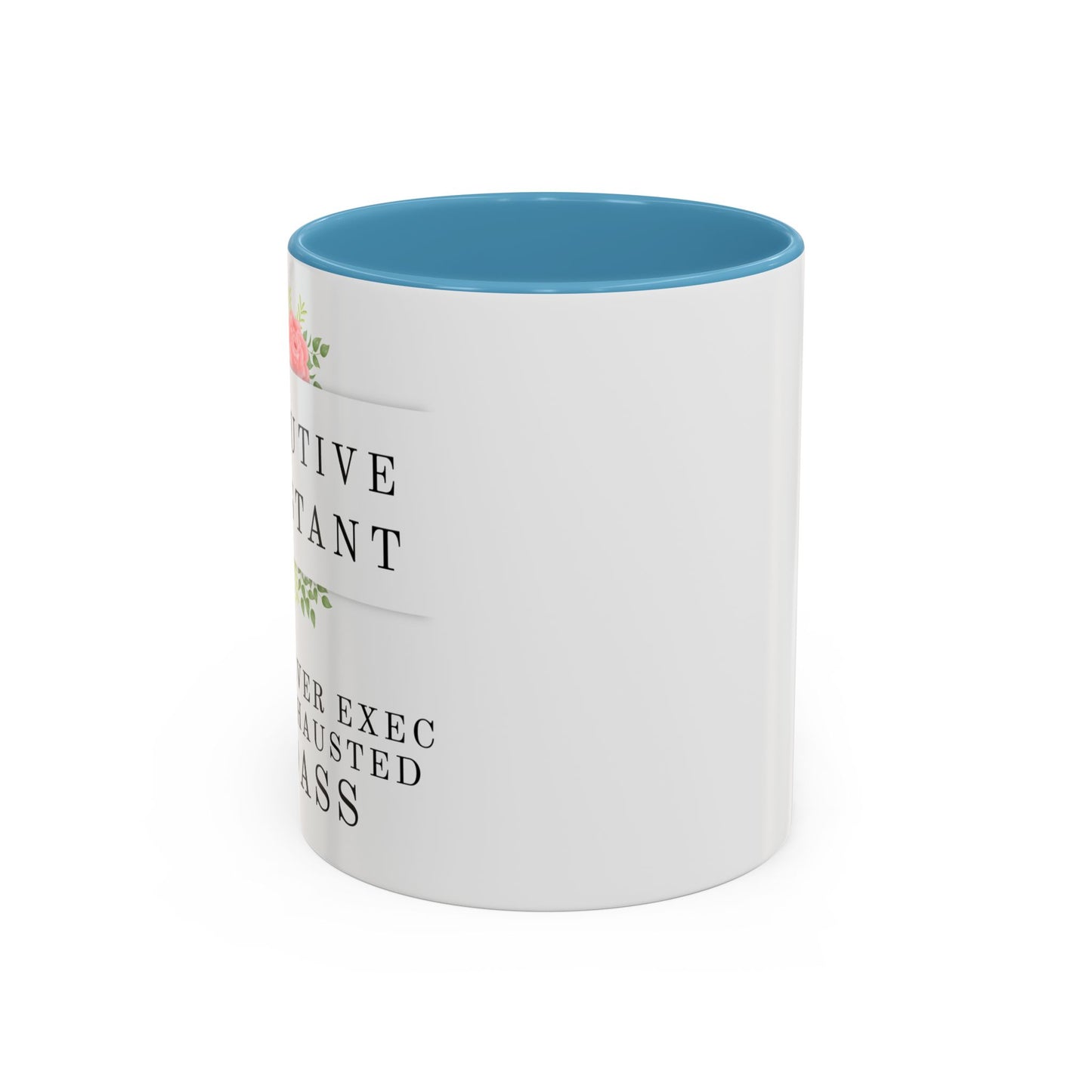 Executive Assistant Floral Coffee Mug – “Behind every exec is an exhausted badass.”