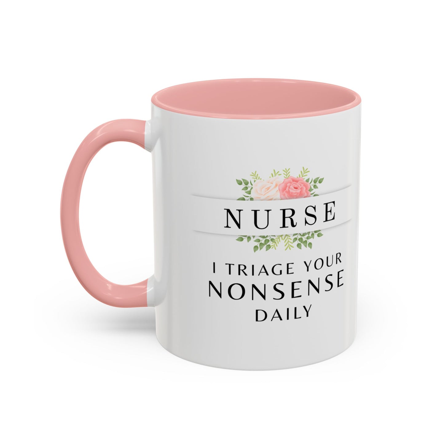 Nurse Floral Coffee Mug – "I Triage Your Nonsense Daily"