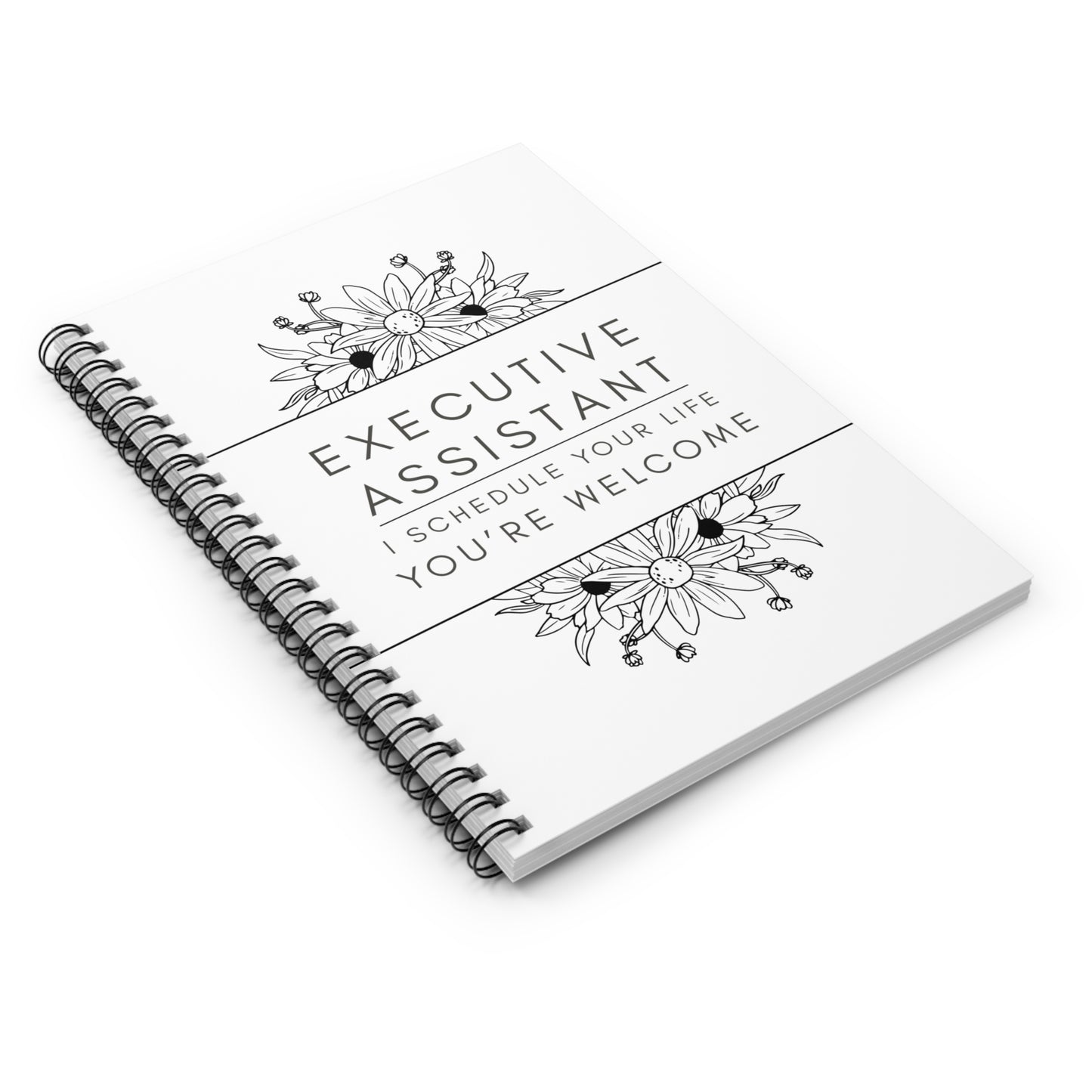 Executive Assistant Floral Spiral Notebook - "I schedule your life. You're welcome."
