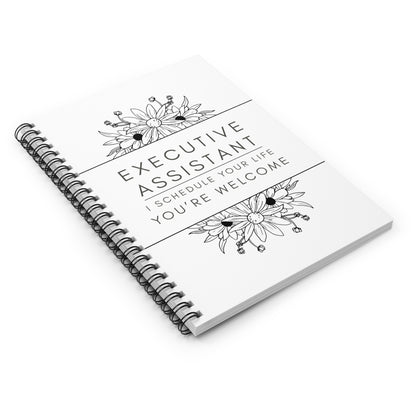 Executive Assistant Floral Spiral Notebook - "I schedule your life. You're welcome."