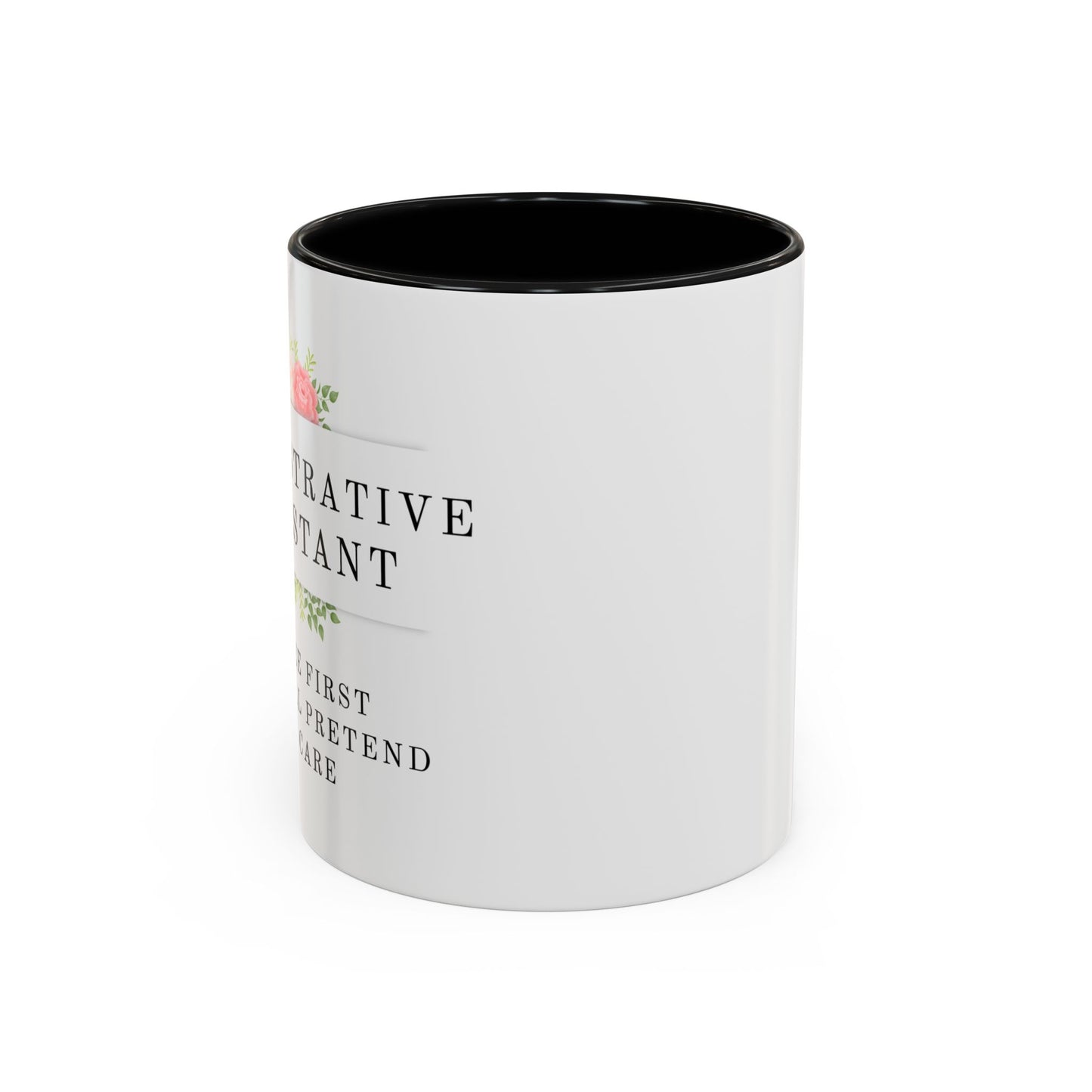 Administrative Assistant Floral Coffee Mug: "Coffee First, Then I’ll Pretend to Care"