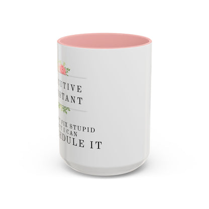 Executive Assistant Floral Coffee Mug - "I can't fix stupid, but I can reschedule it."