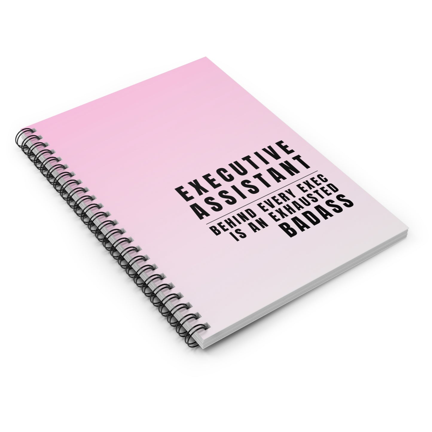 Executive Assistant Spiral Notebook - "Behind every exec is an exhausted badass."