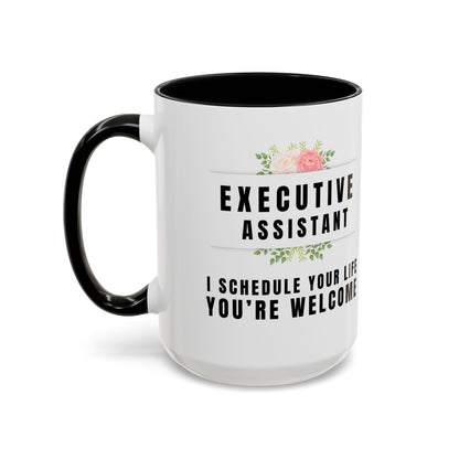 Executive Assistant Coffee Mug - "I schedule your life. You're welcome."