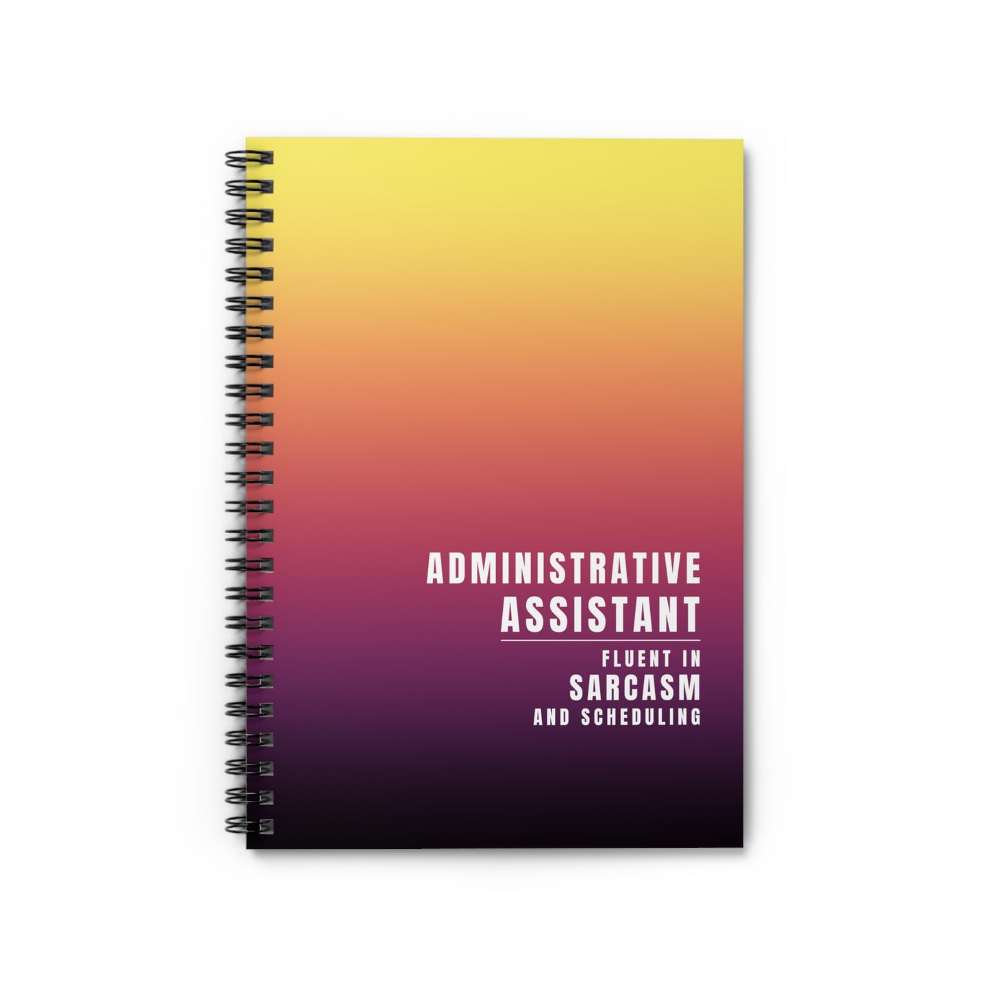 Administrative Assistant Spiral Notebook - "I'm Fluent in Sarcasm and Scheduling"