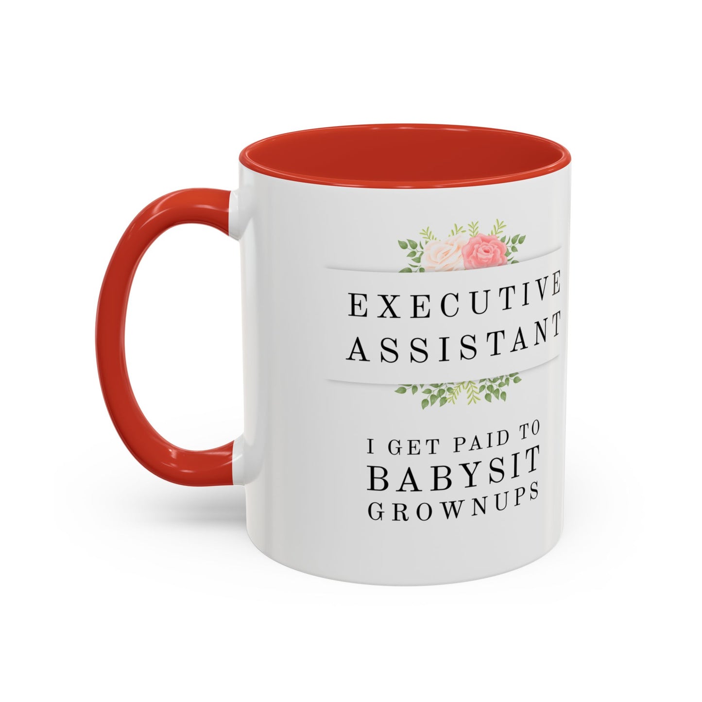 Executive Assistant Floral Coffee Mug - "I Get Paid To Babysit Grownups"