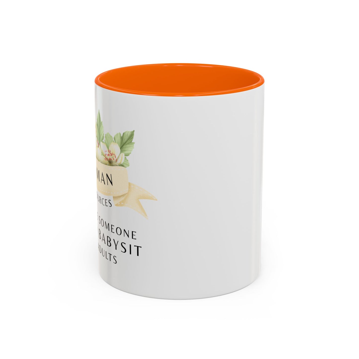 Human Resources Floral Coffee Mug: "Because Someone Has to Babysit the Adults"