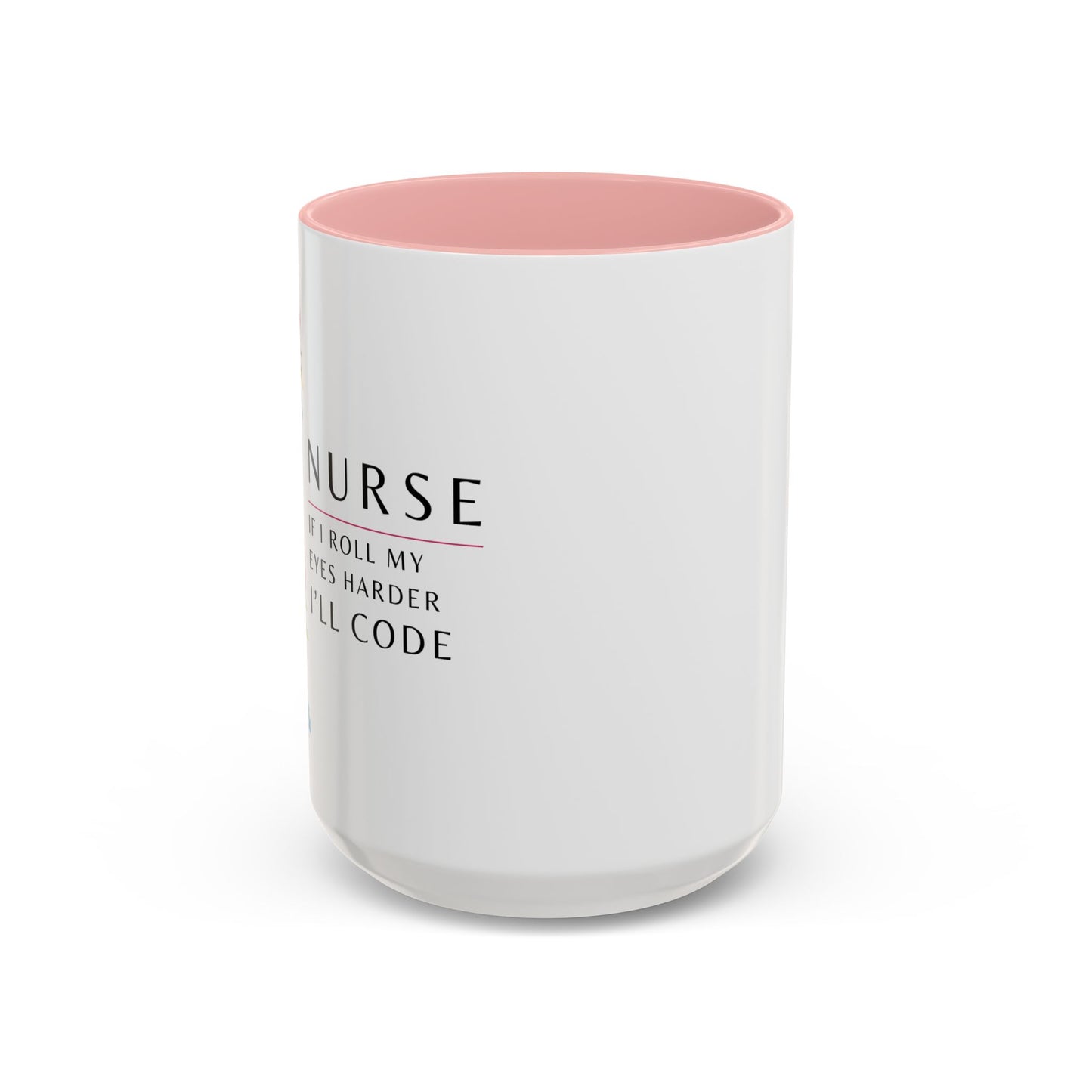 Nurse Floral Coffee Mug – "If I Roll My Eyes Any Harder, I’ll Code"