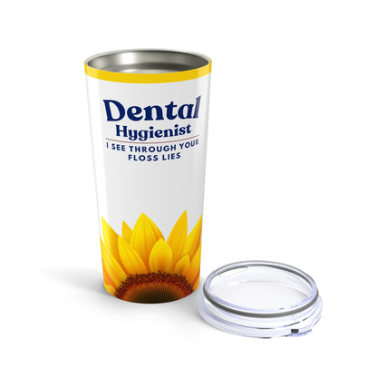 Dental Hygienist 20 oz. Sunflower Tumbler – I See Through Your Floss Lies