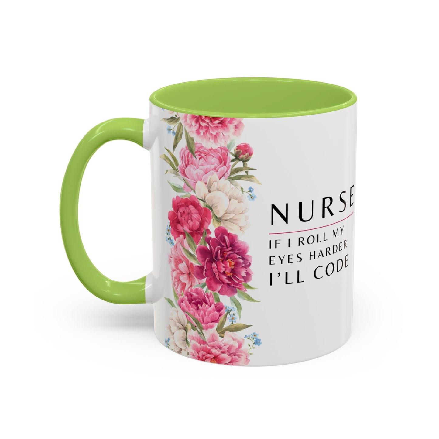 Nurse Floral Coffee Mug – "If I Roll My Eyes Any Harder, I’ll Code"