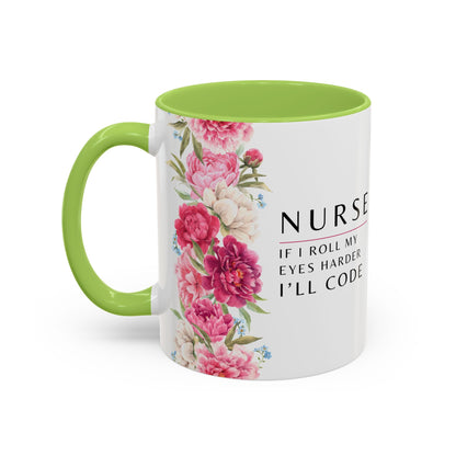 Nurse Floral Coffee Mug – "If I Roll My Eyes Any Harder, I’ll Code"