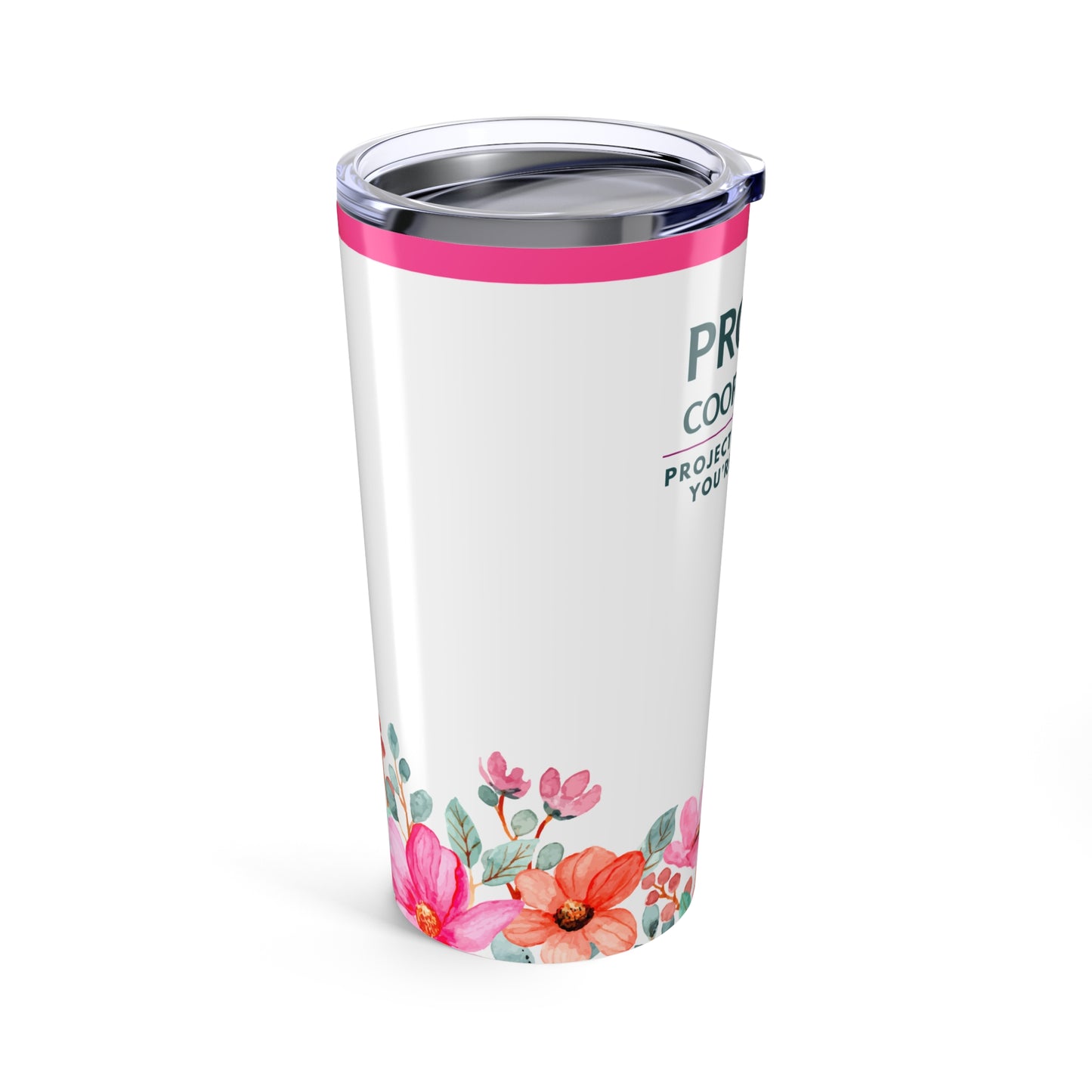 Project Coordinator 20oz Tumbler — "Project Not on Fire? You’re Welcome." Floral Travel Mug