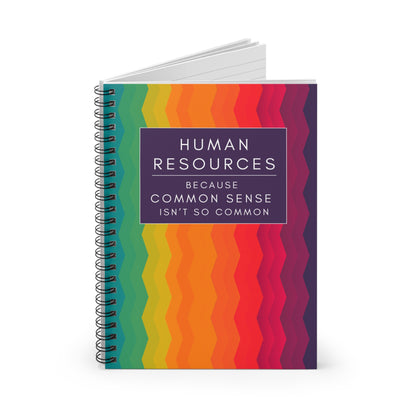 Human Resources Rainbow Spiral Notebook: "Because Common Sense Isn’t That Common"