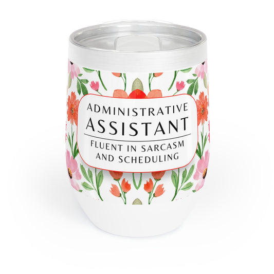 Administrative Assistant Wine Tumbler – “Fluent in sarcasm and scheduling”