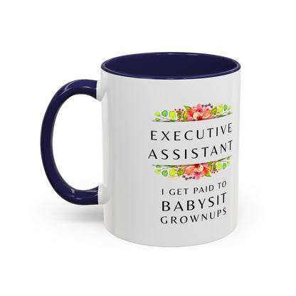 Executive Assistant Floral Coffee Mug - "I Get Paid To Babysit Grownups"