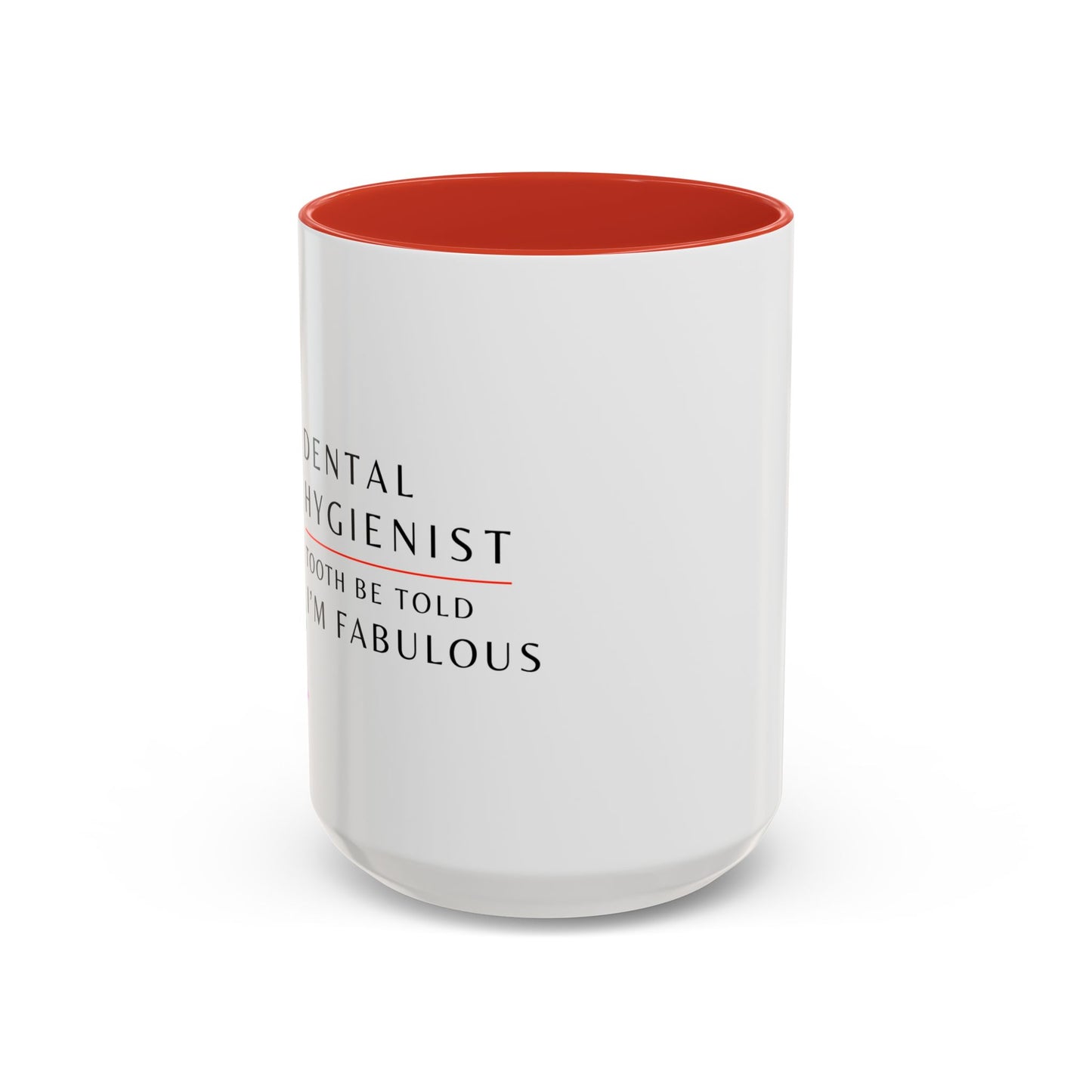Dental Hygienist, Floral Coffee Mug – "Tooth Be Told, I’m Fabulous"