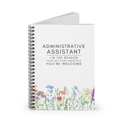 Administrative Assistant Floral Spiral Notebook – “I’m the reason your day runs smoothly. You’re welcome.”