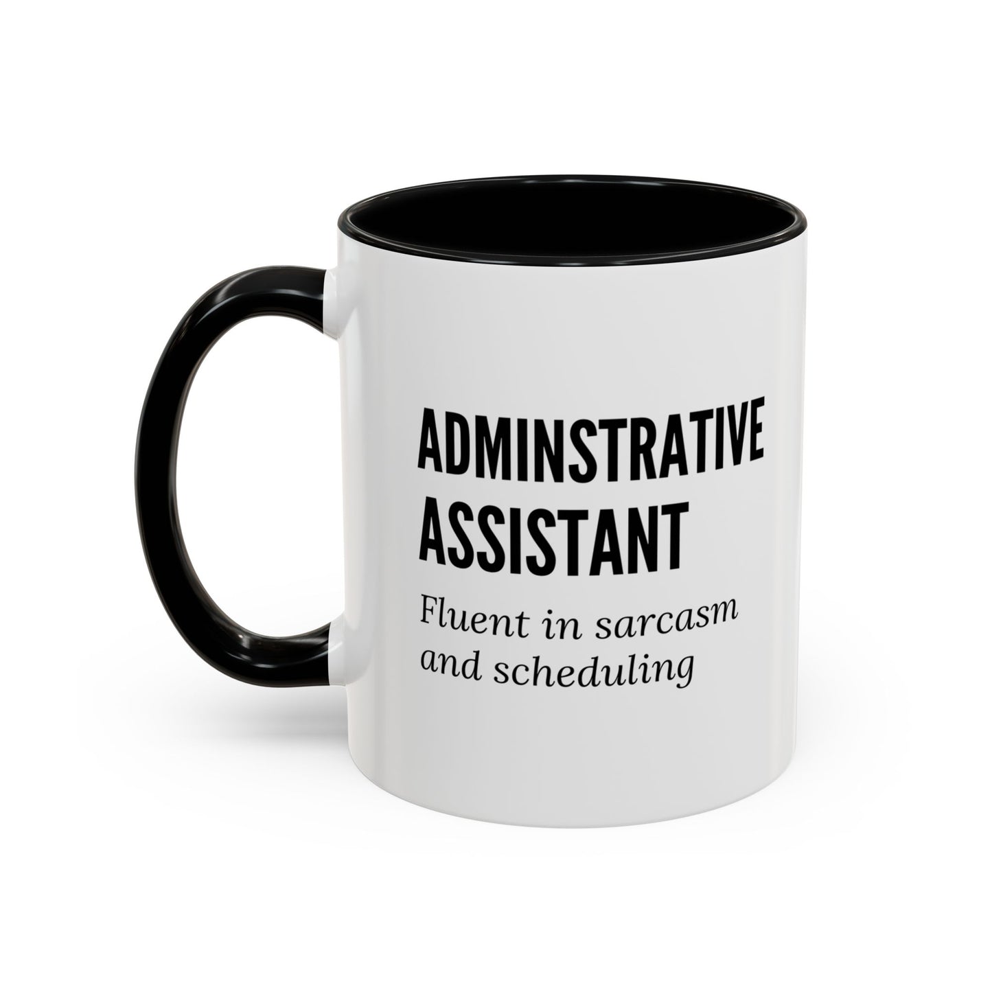 Administrative Assistant Coffee Mug: "Fluent in Sarcasm and Scheduling"