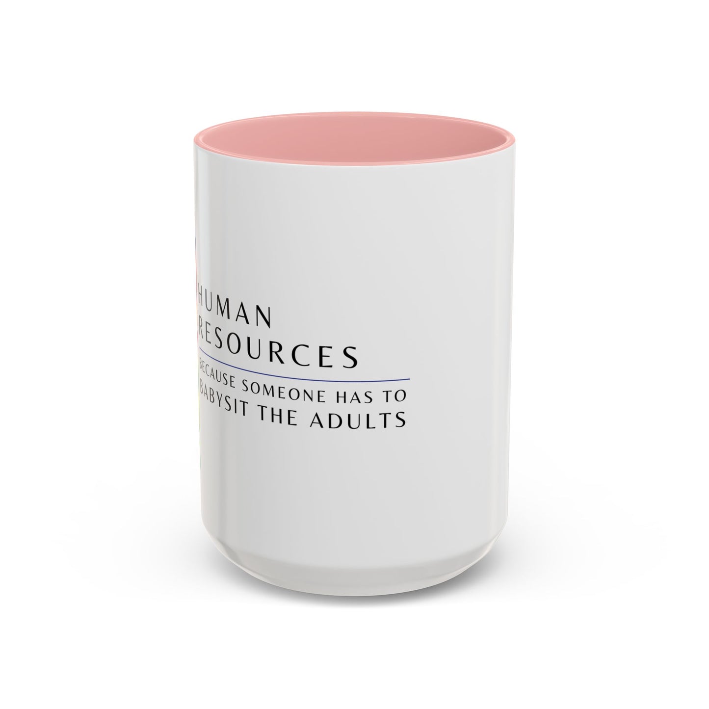 Human Resources Coffee Mug: "Because Someone Has to Babysit the Adults"