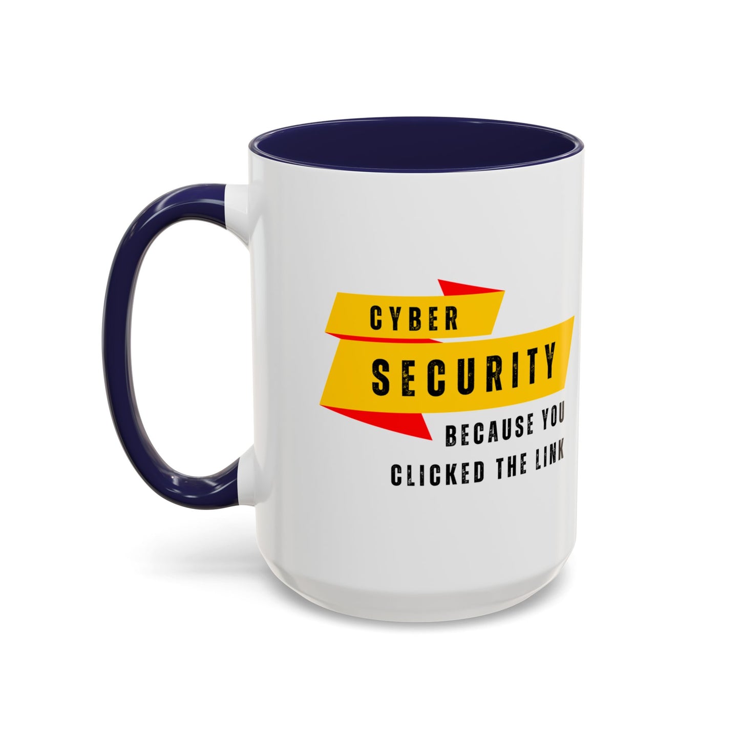 Cybersecurity Coffee Mug - "Because You Clicked the Link"