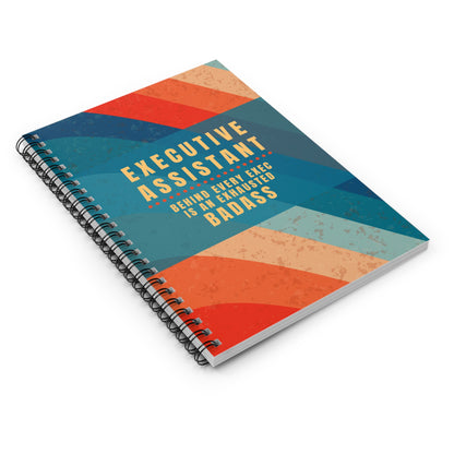 Executive Assistant Spiral Notebook - "Behind every exec is an exhausted badass."