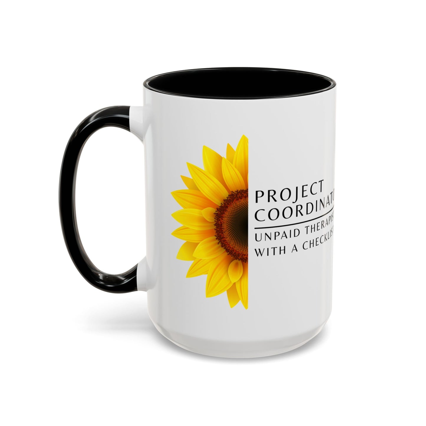 Project Coordinator Sunflower Coffee Mug – “Unpaid therapist with a checklist.”