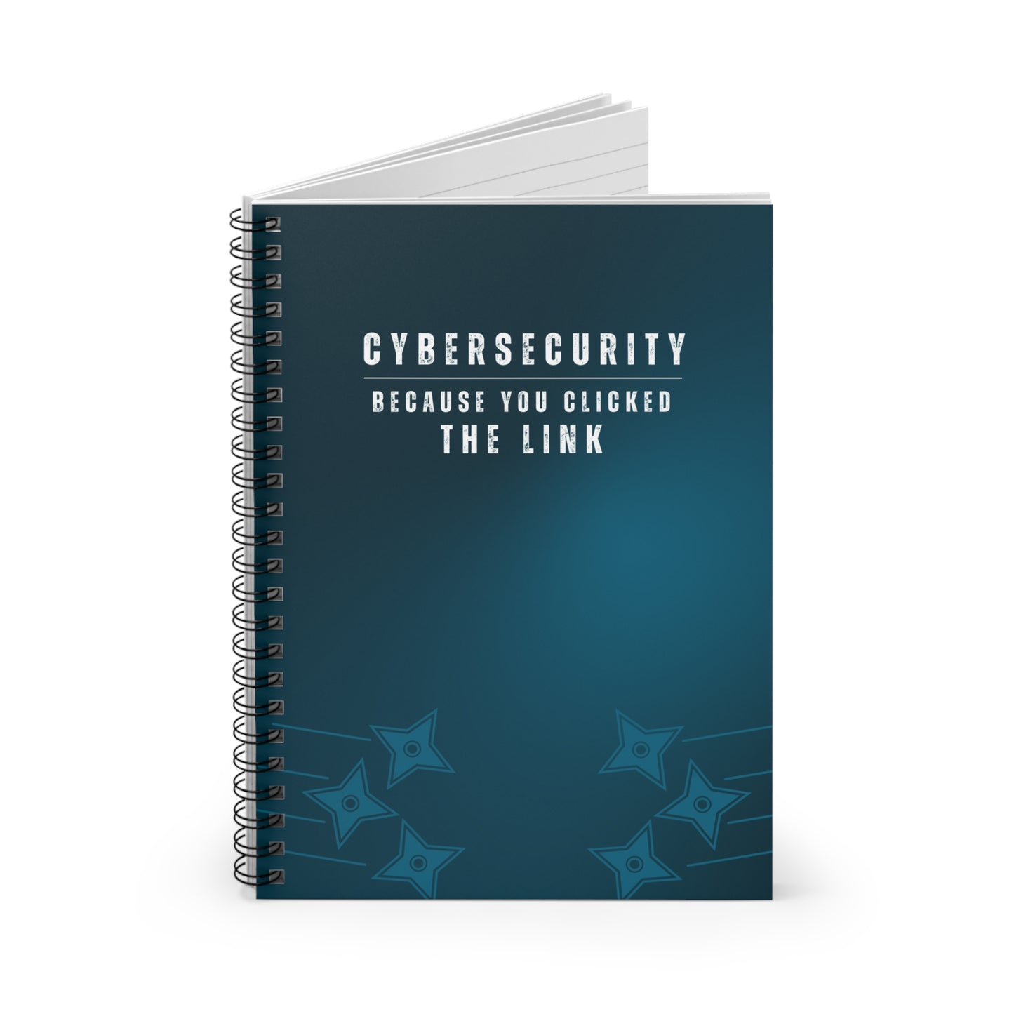 Cybersecurity Spiral Notebook - "Because You Clicked the Link"