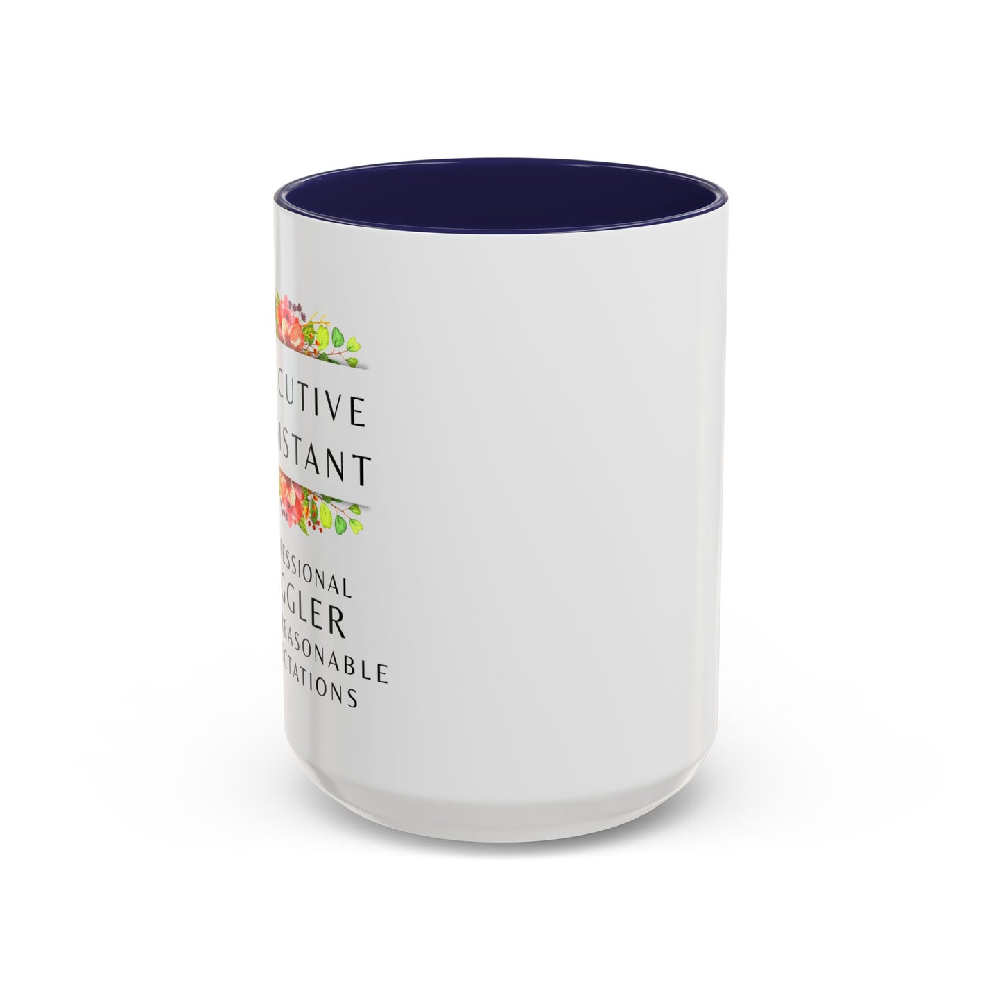 Executive Assistant Floral Coffee Mug – “Professional Juggler of Unreasonable Expectations” | 11oz & 15oz Ceramic Mug