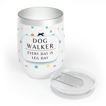 Dog Walker Wine Tumbler: “Every Day Is Leg Day”