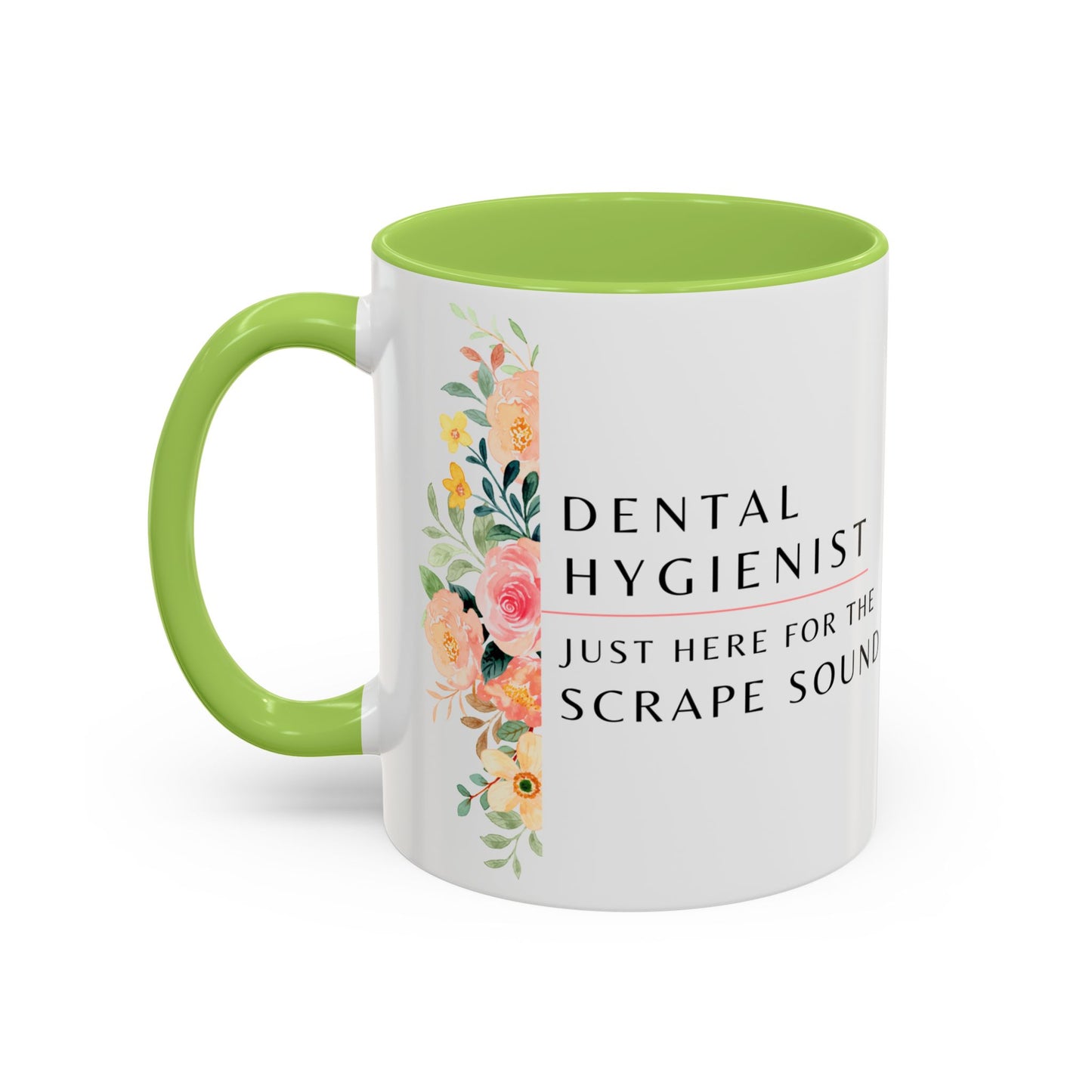 Dental Hygienist Floral Coffee Mug – "Just Here for the Scrape Sound"