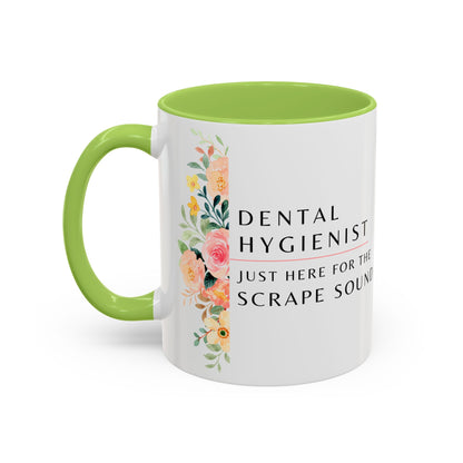 Dental Hygienist Floral Coffee Mug – "Just Here for the Scrape Sound"