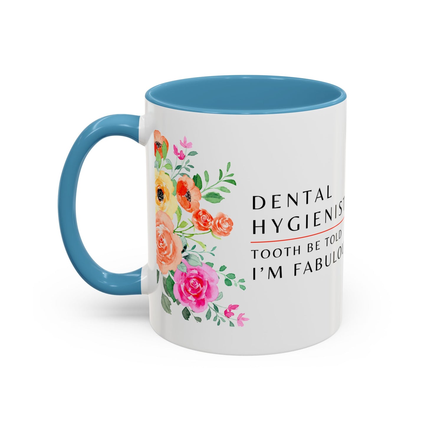 Dental Hygienist, Floral Coffee Mug – "Tooth Be Told, I’m Fabulous"