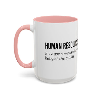 Human Resources Coffee Mug: "Because Someone Has to Babysit the Adults"
