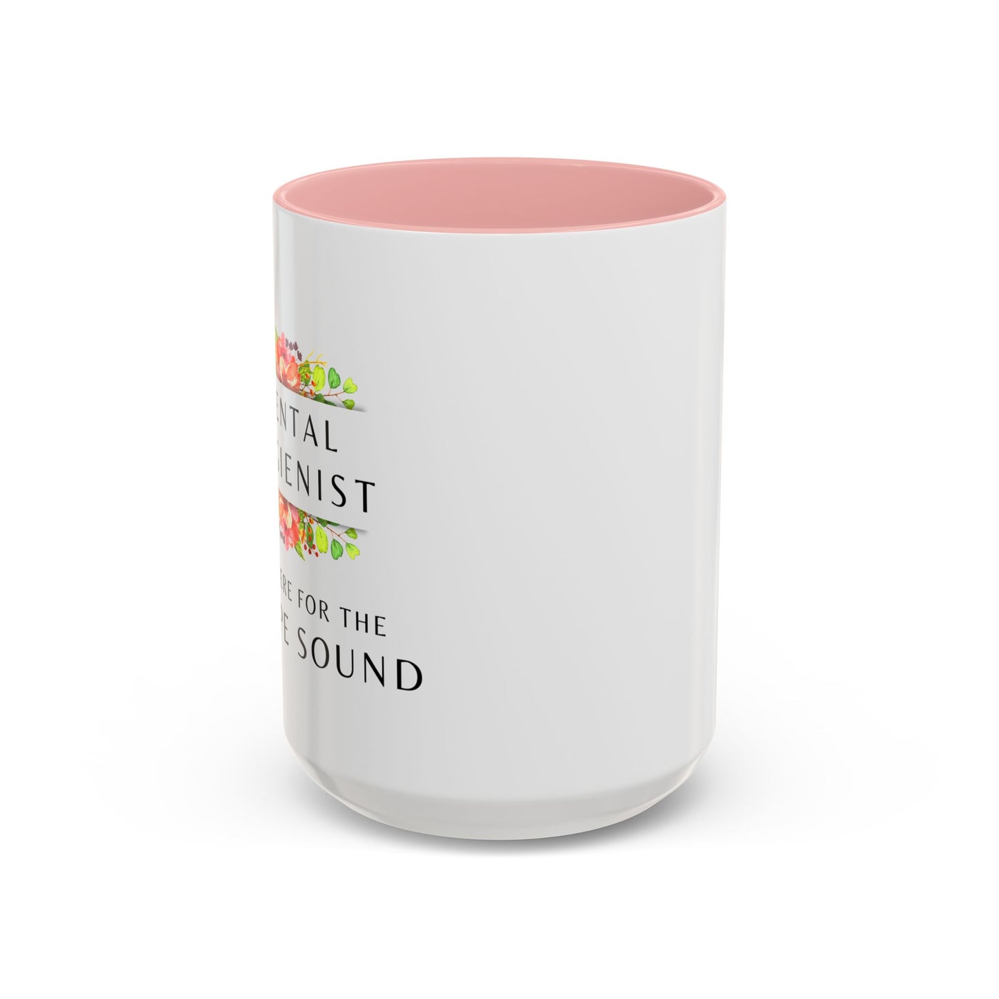 Dental Hygienist Floral Coffee Mug – "Just Here for the Scrape Sound"