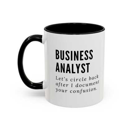Business Analyst Coffee Mug – “Let’s Circle Back After I Document Your Confusion”