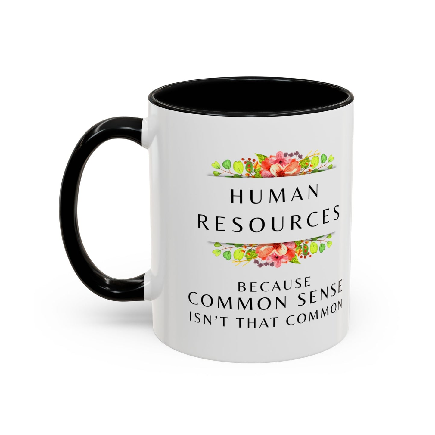 Human Resources Floral Coffee Mug: "Because Common Sense Isn’t That Common"
