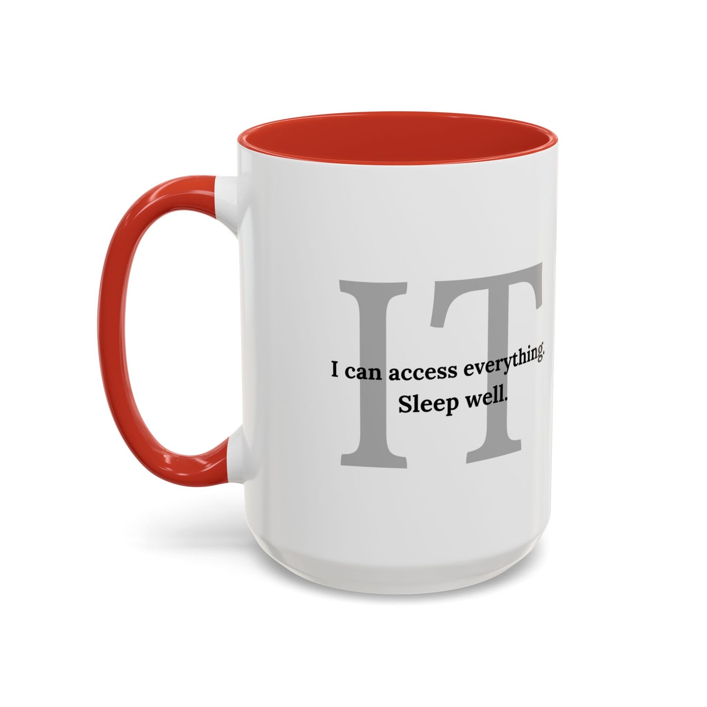 Information Technology Coffee Mug: "I Can Access Everything—Sleep Well"