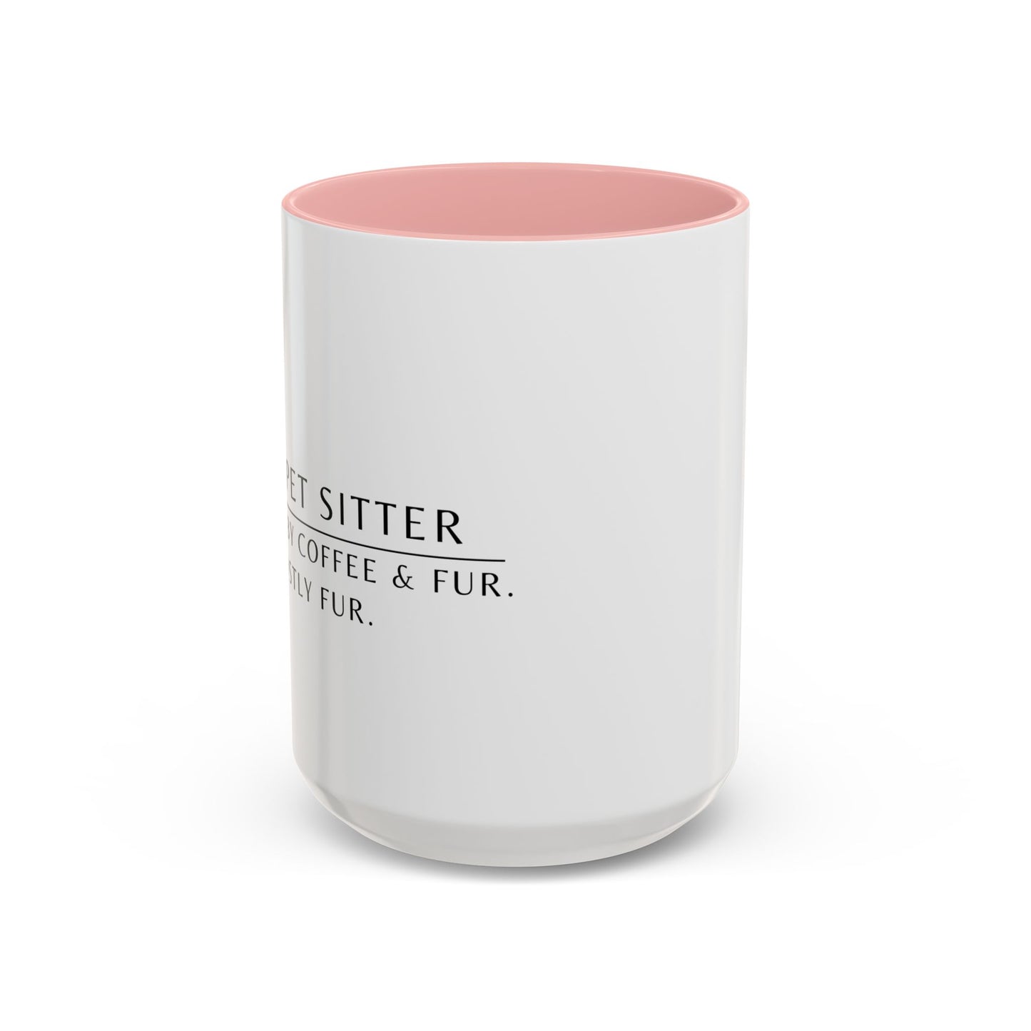 Pet Sitter Coffee Mug – “Powered by coffee and fur. Mostly fur.”