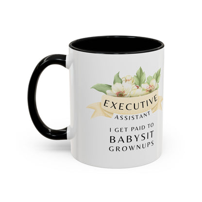 Executive Assistant Coffee Mug - "I Get Paid To Babysit Grownups"