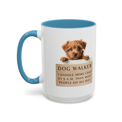 Dog Walker Coffee Mug – “I handle more crap before 9 a.m. than most people do all day.”